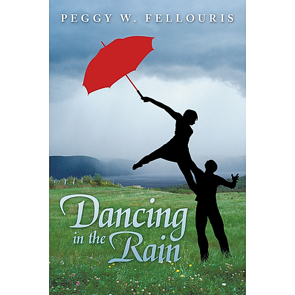Dancing in the Rain, Peggy W. Fellouris