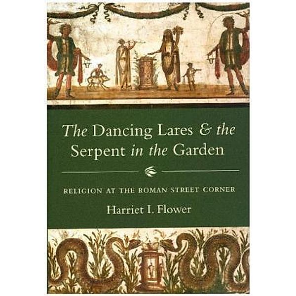 Dancing Lares and the Serpent in the Garden, Harriet I. Flower