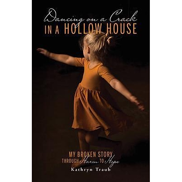Dancing on a Crack in a Hollow House, Kathryn Traub