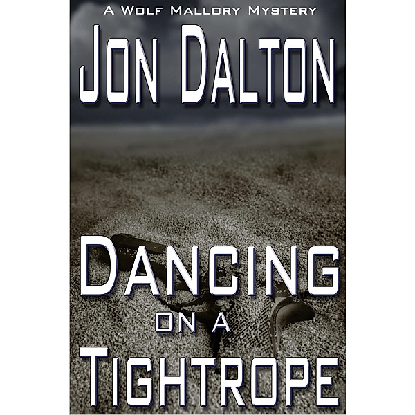 Dancing on a Tightrope (Wolf Mallory Mystery, #1) / Wolf Mallory Mystery, Jon Dalton