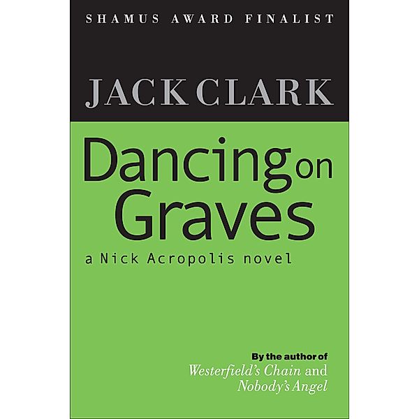 Dancing on Graves (The Nick Acropolis novels, #3) / The Nick Acropolis novels, Jack Clark