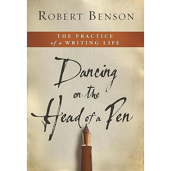 Dancing on the Head of a Pen, Robert Benson