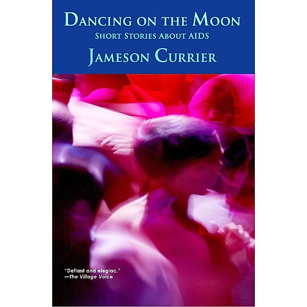 Dancing on the Moon, Jameson Currier