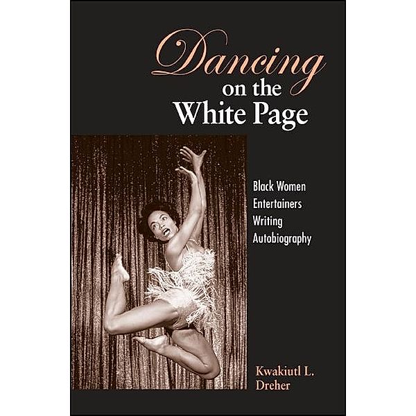 Dancing on the White Page / SUNY series, Cultural Studies in Cinema/Video, Kwakiutl L. Dreher