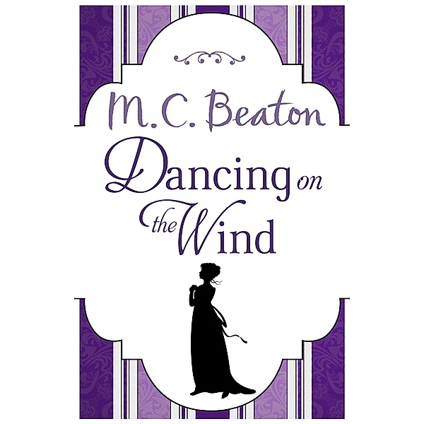 Dancing on the Wind / Regency Season Bd.8, M. C. Beaton