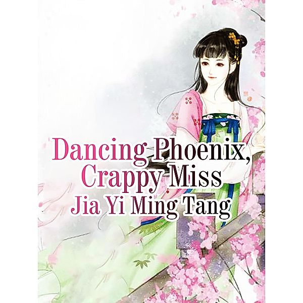 Dancing Phoenix, Crappy Miss, Jia YiMingTang