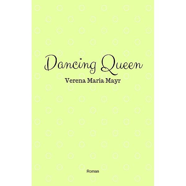 Dancing Queen, Verena Maria Mayr