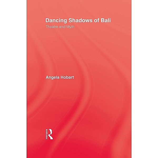Dancing Shadows Of Bali, Angela Hobart