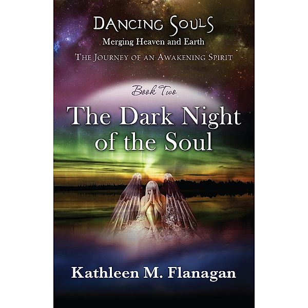 Dancing Souls: The Dark Night of the Soul, Kathleen M. Flanagan