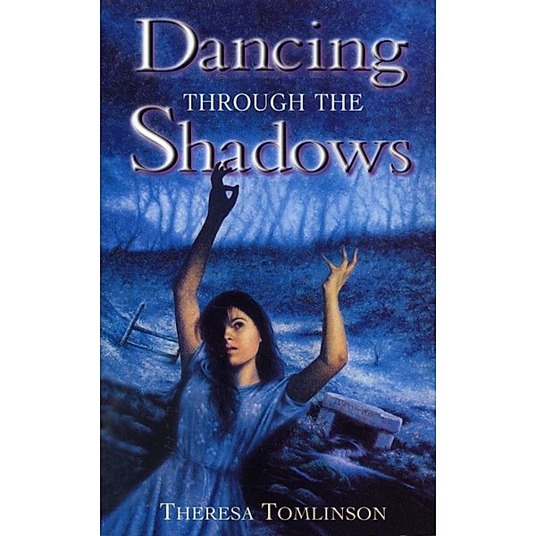 Dancing Through The Shadows, Theresa Tomlinson