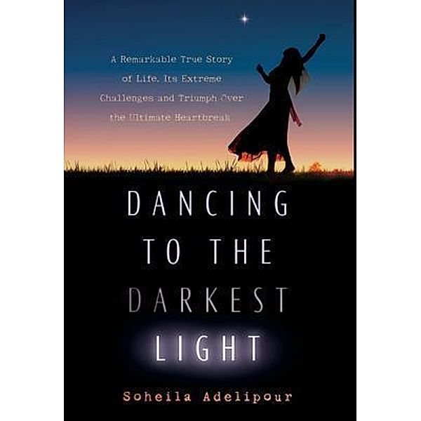 Dancing To The Darkest Light, Soheila Adelipour