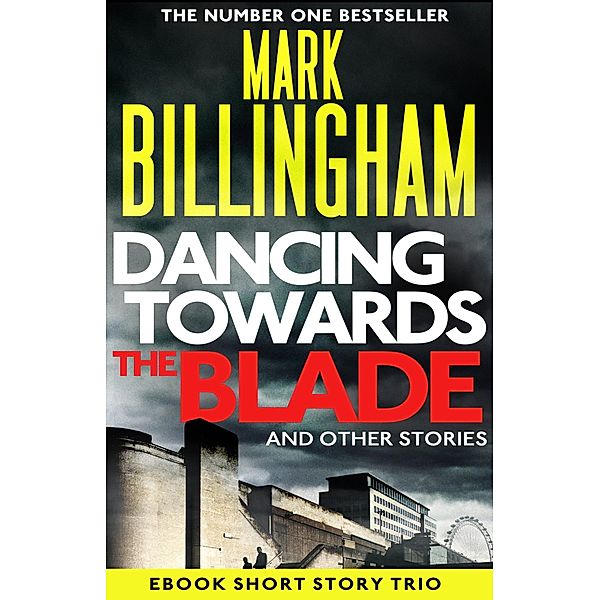 Dancing Towards the Blade and Other Stories, Mark Billingham