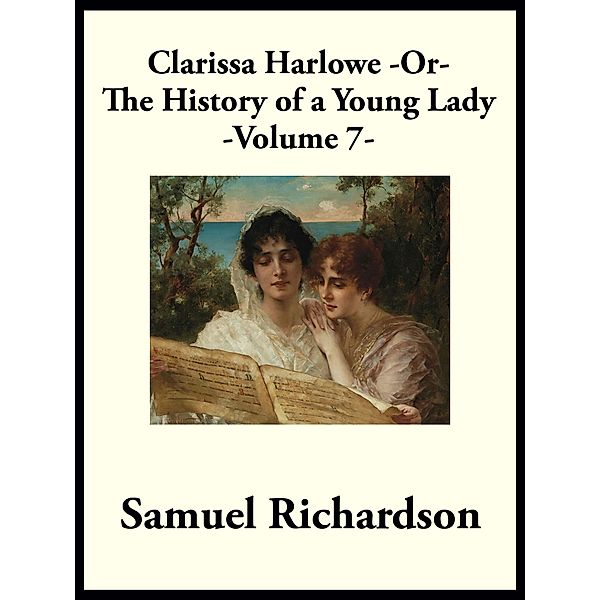 Dancing Unicorn Books: Clarissa Harlowe -or- The History of a Young Lady, Samuel Richardson