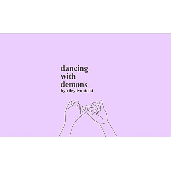 Dancing with Demons, Riley Ivanitski