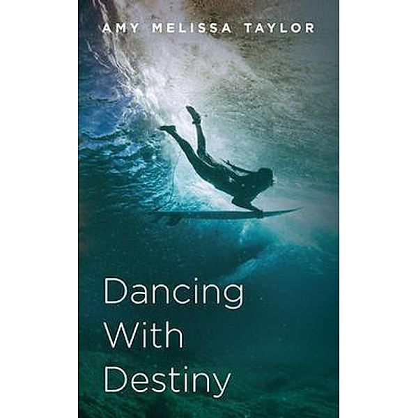 Dancing With Destiny, Amy Melissa Taylor