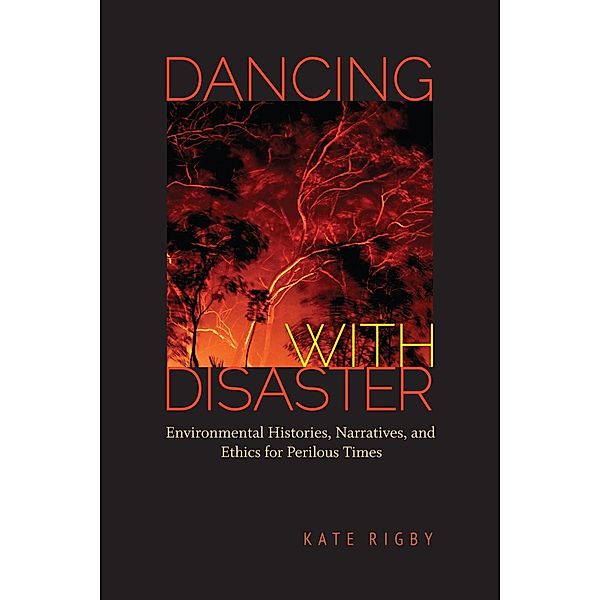 Dancing with Disaster / Under the Sign of Nature, Kate Rigby