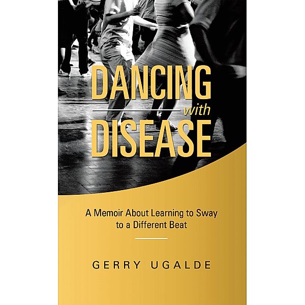 Dancing with Disease, Gerry Ugalde