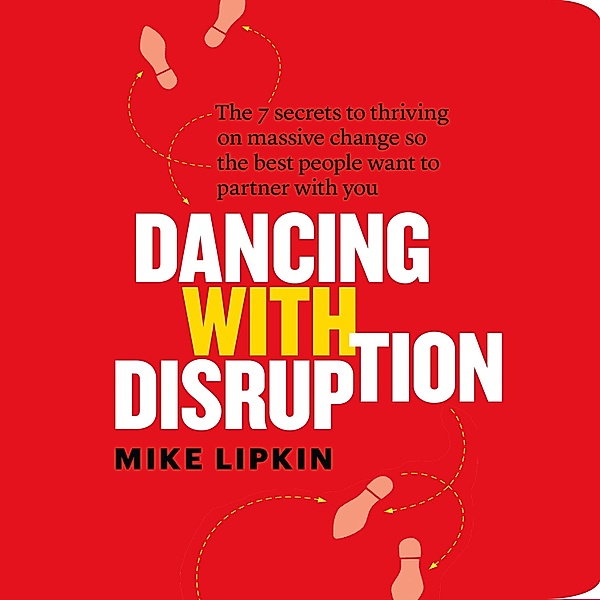 Dancing with Disruption, Mike Lipkin