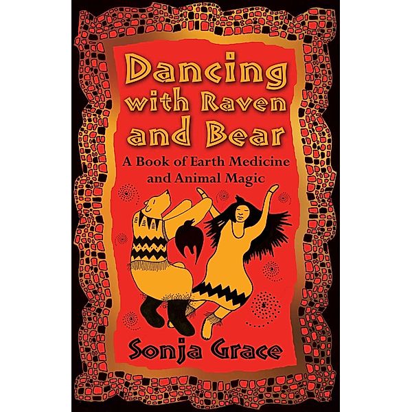 Dancing with Raven and Bear, Sonja Grace