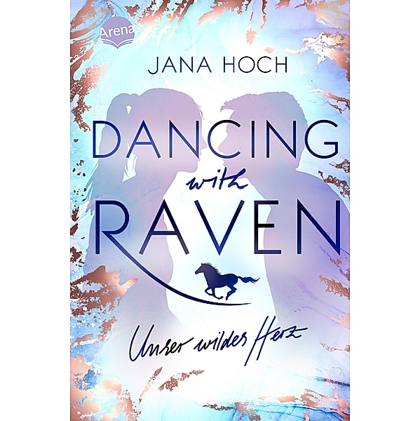 Dancing with Raven. Unser wildes Herz, Jana Hoch