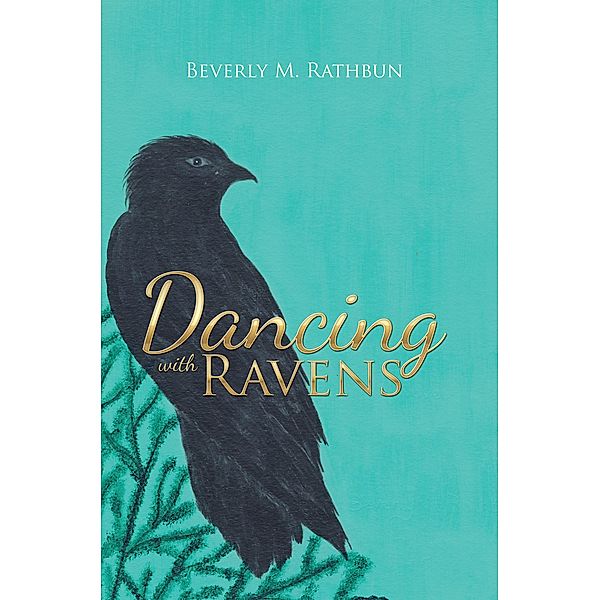 Dancing with Ravens, Beverly M. Rathbun