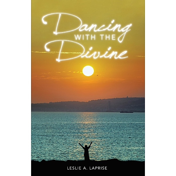 Dancing with the Divine, Leslie LaPrise
