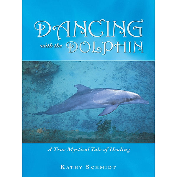 Dancing with the Dolphin, Kathy Schmidt