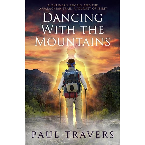 Dancing with the Mountains...Alzheimer's, Paul Travers