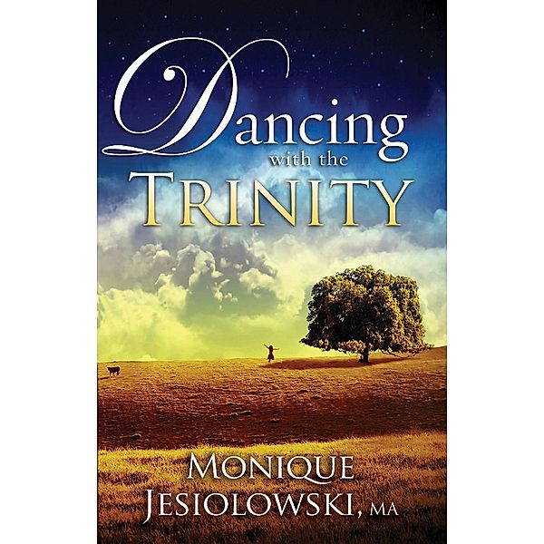 Dancing With the Trinity / Creation House, Monique Jesiolowski
