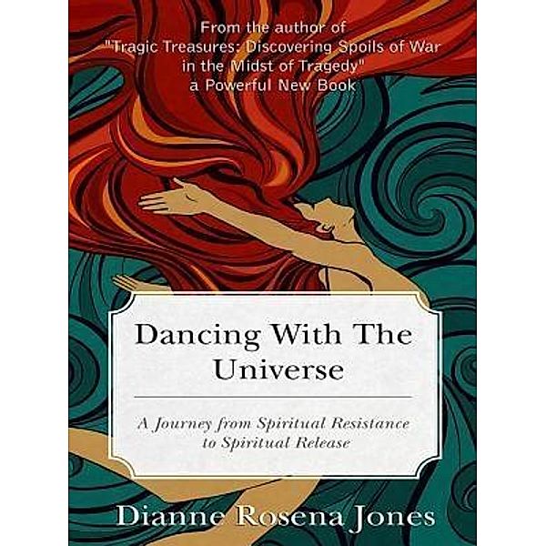 Dancing with the Universe / Royal Treasures Publishing, Dianne Rosena Jones