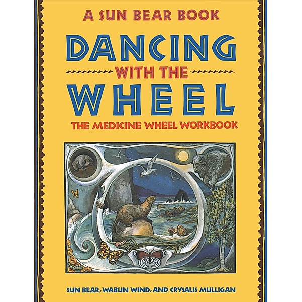 Dancing with the Wheel, Sun Bear, Wabun Wind, Crysalis Mulligan