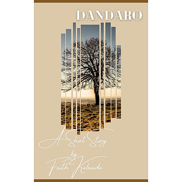 Dandaro - A Short Story by Faith Kabanda, Faith Kabanda