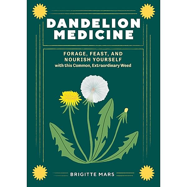 Dandelion Medicine, 2nd Edition, Brigitte Mars