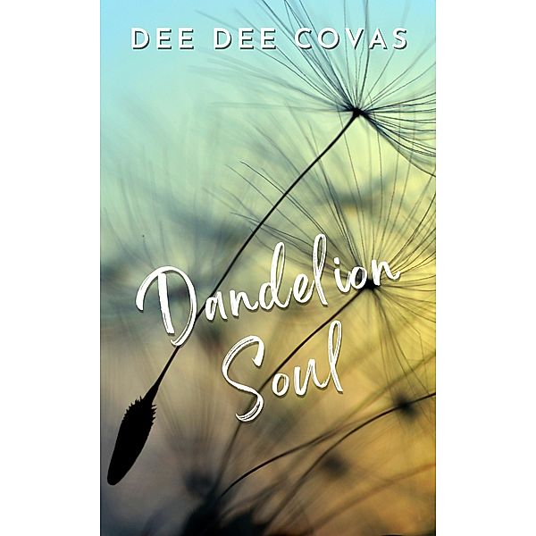 Dandelion Soul / Dandelion Soul, Dee Dee Covas