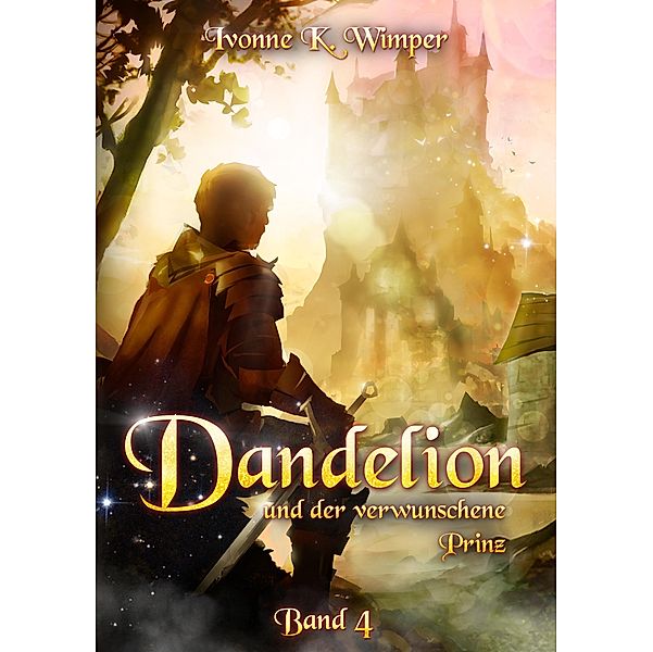 Dandelion und der verwunschene Prinz / Dandelion Bd.4, Ivonne K. Wimper