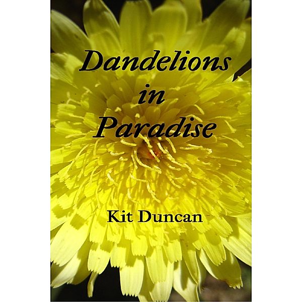 Dandelions in Paradise, Kit Duncan