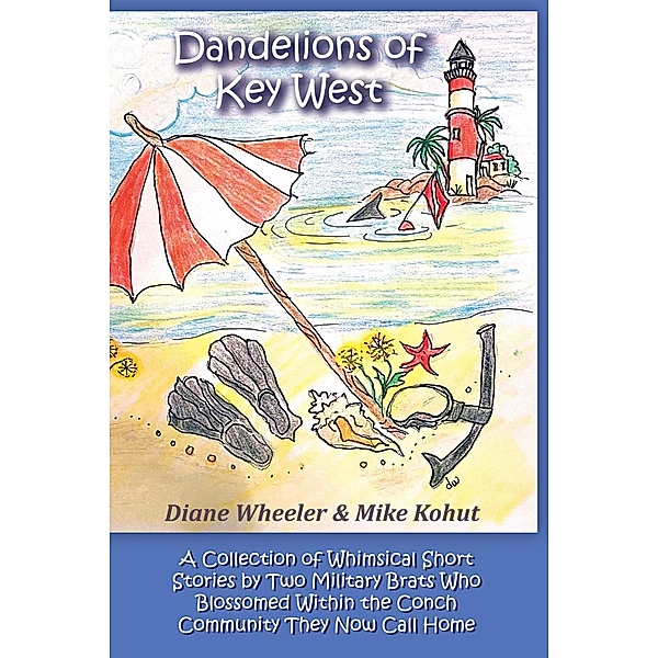 Dandelions of Key West, Diane Wheeler, Mike Kohut