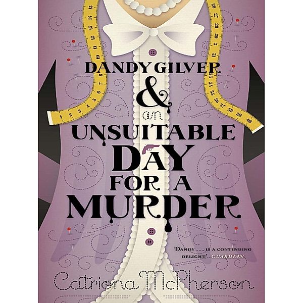 Dandy Gilver and an Unsuitable Day for a Murder / Dandy Gilver Bd.6, Catriona McPherson