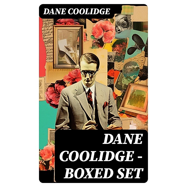 Dane Coolidge - Boxed Set, Dane Coolidge