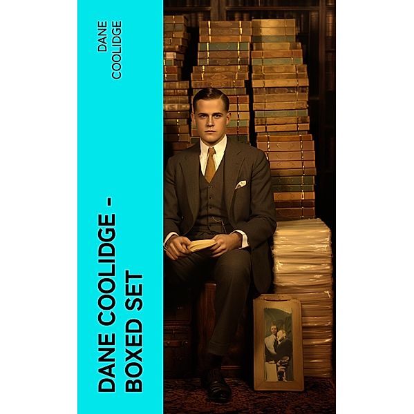Dane Coolidge - Boxed Set, Dane Coolidge
