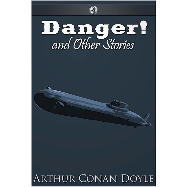 Danger! and Other Stories / Andrews UK, Arthur Conan Doyle