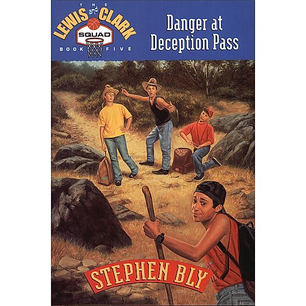 Danger at Deception Pass (The Lewis and Clark Squad, #5) / The Lewis and Clark Squad, Stephen Bly