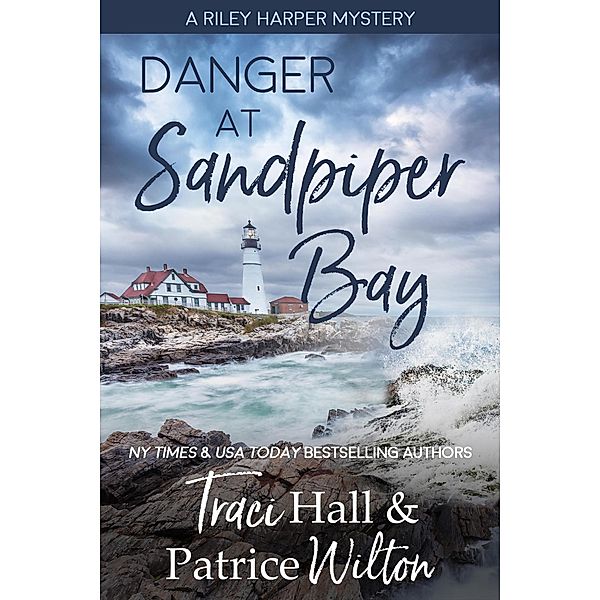 Danger at Sandpiper Bay (A Riley Harper Mystery, #2) / A Riley Harper Mystery, Traci Hall, Patrice Wilton