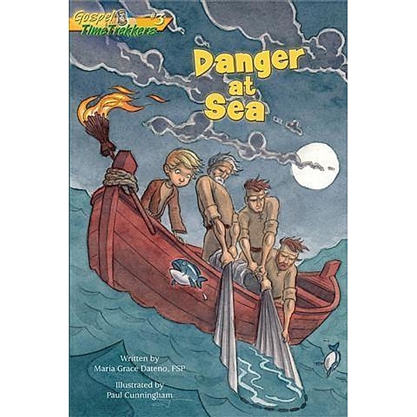Danger at Sea (Gospel Time Trekkers #3), Maria Grace Dateno Fsp