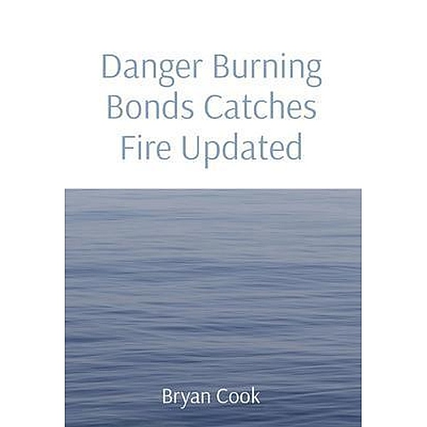 Danger Burning Bonds Catches Fire Updated, Bryan Cook