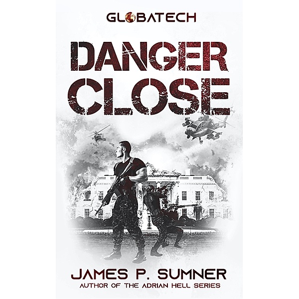 Danger Close (GlobaTech, #3) / GlobaTech, James P. Sumner