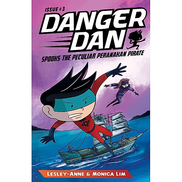 Danger Dan Spooks the Peculiar Peranakan Pirate / Danger Dan, Lesley-Anne Tan, Monica Lim
