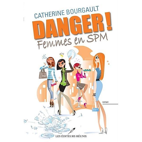 Danger! Femmes en SPM / Roman, Catherine Bourgault