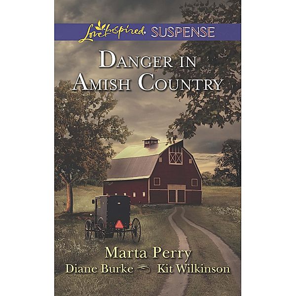 Danger in Amish Country, Marta Perry, Diana Burke, Kit Wilkinson