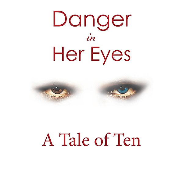 Danger in Her Eyes, A Tale of Ten